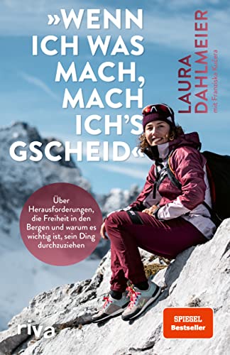 »Wenn ich was mach, mach ich´s gscheid«: Über Herausforderungen, die Freiheit in den Bergen und warum es wichtig ist, sein Ding durchzuziehen. Mit einem Vorwort von Thomas Huber