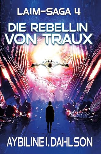 Die Rebellin von Traux: Laim - Saga 4