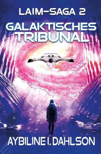 Galaktisches Tribunal: Laim - Saga 2: Gejagt und in der Falle - Space Opera Serie