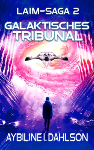 Galaktisches Tribunal: Laim - Saga 2: Space Opera - Militär Science Fiction von Independently published