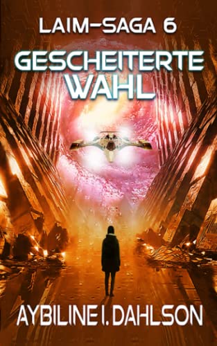 Gescheiterte Wahl: Laim - Saga 6: Das Paralleluniversum von Independently published