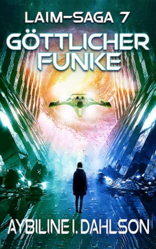 Göttlicher Funke: Laim - Saga 7: Space Opera - Dystopie von Independently published
