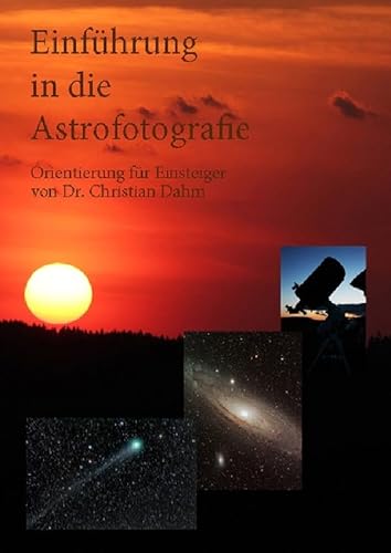 Einführung in die Astrofotografie: Orientierung für Einsteiger von epubli