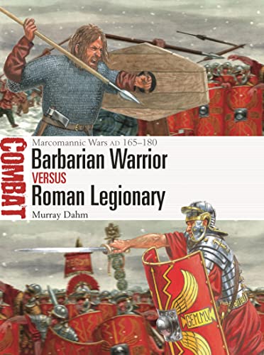 Barbarian Warrior vs Roman Legionary: Marcomannic Wars AD 165–180 (Combat) von Osprey Publishing