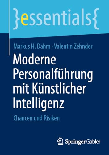 Moderne Personalführung mit Künstlicher Intelligenz: Chancen und Risiken (essentials) von Springer Gabler