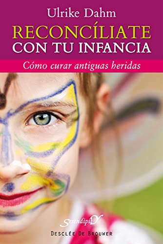 Reconcíliate con tu infancia : cómo curar antiguas heridas (Serendipity, Band 153)