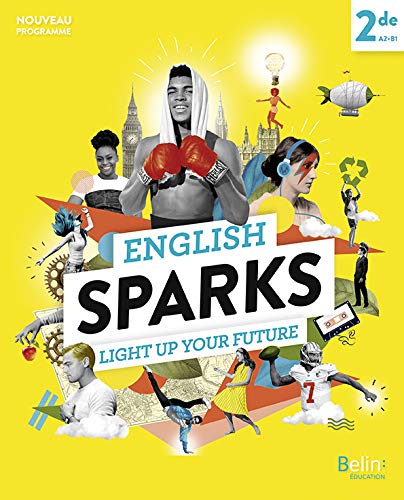 English Sparks Anglais 2de, Manuel élève 2019 von BELIN EDUCATION