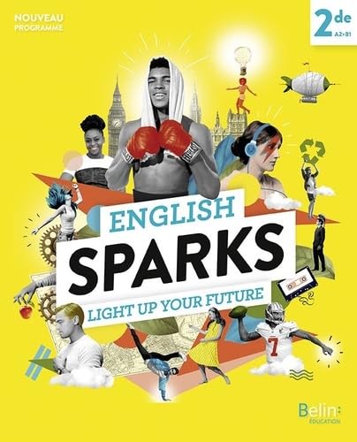 English Sparks Anglais 2de, Manuel élève 2019 von BELIN EDUCATION