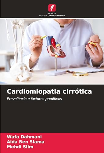 Cardiomiopatia cirrótica: Prevalência e factores preditivos von Edições Nosso Conhecimento