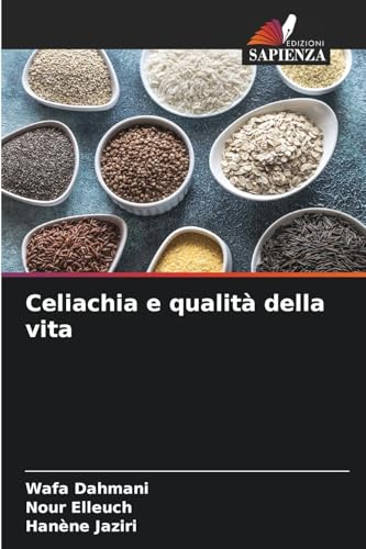 Celiachia e qualità della vita von Edizioni Sapienza