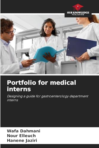 Portfolio for medical interns: Designing a guide for gastroenterology department interns von Our Knowledge Publishing