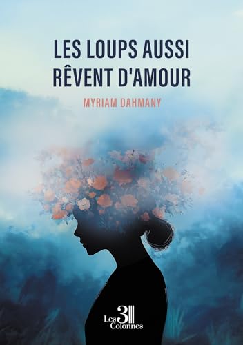Les loups aussi rêvent d'amour Les loups aussi rêvent d'amour von TROIS COLONNES