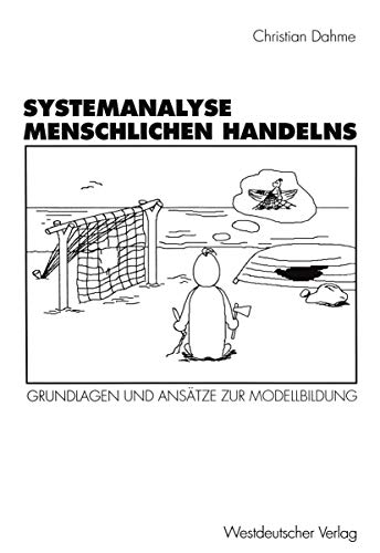 Systemanalyse Menschlichen Handelns: Grundlagen und Ansätze zur Modellbildung (German Edition)