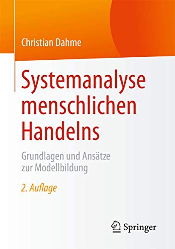 Systemanalyse menschlichen Handelns: Grundlagen und Ansätze zur Modellbildung