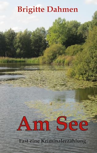 Am See: Fast eine Kriminalerzählung von BoD – Books on Demand