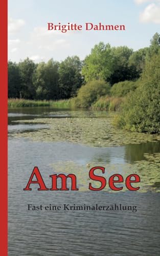 Am See: Fast eine Kriminalerzählung von BoD – Books on Demand