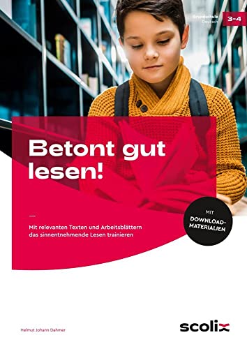 Betont gut lesen!: Mit relevanten Texten und Arbeitsblättern das sinnentnehmende Lesen trainieren (3. und 4. Klasse)
