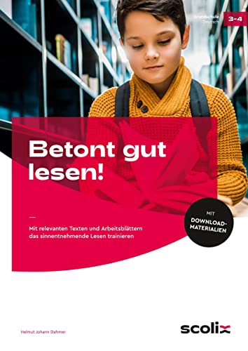 Betont gut lesen!: Mit relevanten Texten und Arbeitsblättern das sinnentnehmende Lesen trainieren (3. und 4. Klasse)