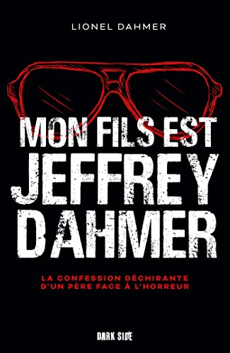 Mon fils est Jeffrey Dahmer: La confession déchirante d'un père face à l'horreur von DARK SIDE