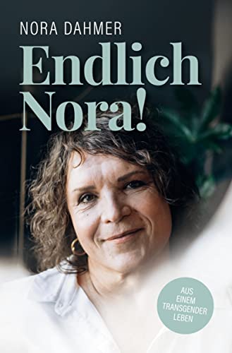 Endlich Nora!: Aus einem Transgender Leben von tolino media