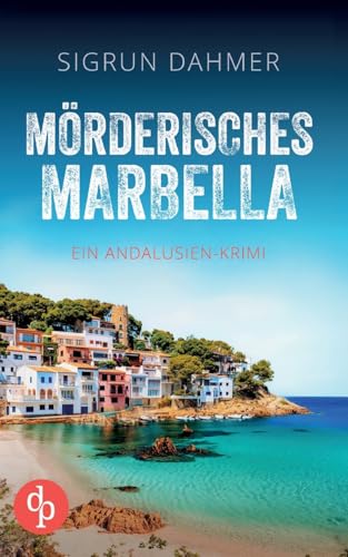 Mörderisches Marbella: Ein spannungsgeladener Krimi an der Südküste Spaniens