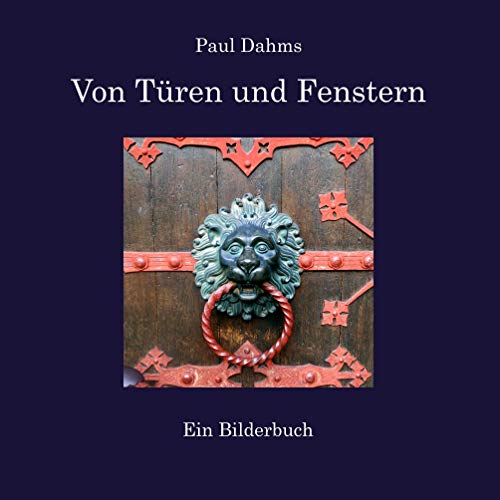 Von Türen und Fenstern: Ein Bilderbuch