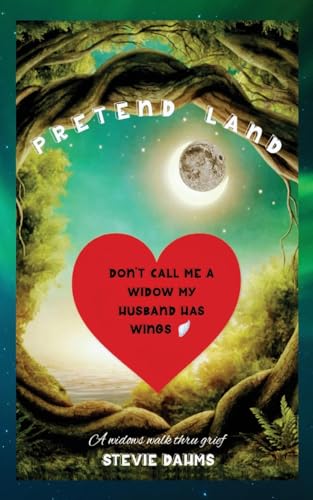 Pretend Land: A Widow's Walk Through Grief von Palmetto Publishing