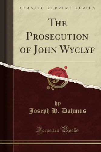 The Prosecution of John Wyclyf (Classic Reprint)