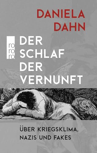 Der Schlaf der Vernunft: Über Kriegsklima, Nazis und Fakes von Rowohlt