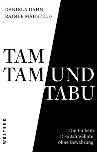 Tamtam und Tabu: Die Einheit: Drei Jahrzehnte ohne Bewährung von WESTEND