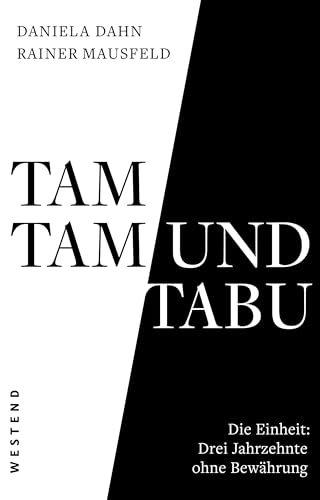 Tamtam und Tabu: Die Einheit: Drei Jahrzehnte ohne Bewährung Tamtam und Tabu: Die Einheit: Drei Jahrzehnte ohne Bewährung