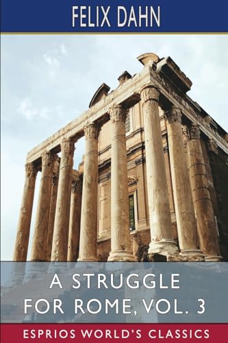 A Struggle for Rome, Vol. 3 (Esprios Classics): Illustrated by Lily Wolffsohn von Blurb