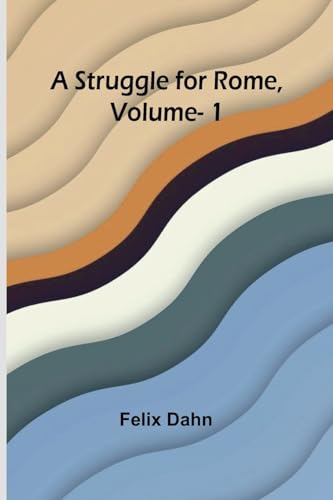 A Struggle for Rome, Volume. 1 von Alpha Edition