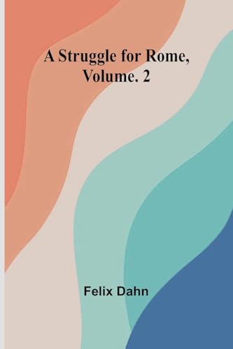 A Struggle for Rome, Volume. 2 A Struggle for Rome, Volume. 2 von Alpha Edition