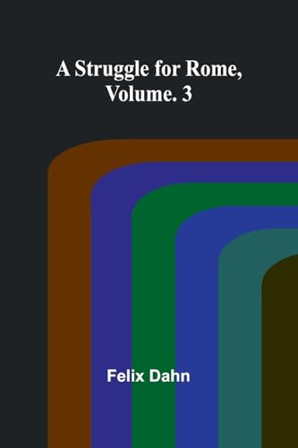 A Struggle for Rome, Volume. 3 A Struggle for Rome, Volume. 3 von Alpha Edition