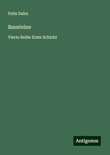 Bausteine: Vierte Reihe Erste Schicht Bausteine: Vierte Reihe Erste Schicht von Antigonos Verlag