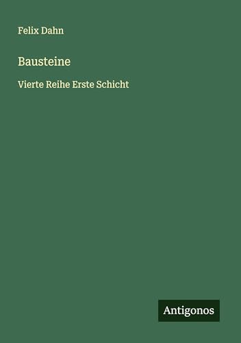 Bausteine: Vierte Reihe Erste Schicht Bausteine: Vierte Reihe Erste Schicht von Antigonos Verlag