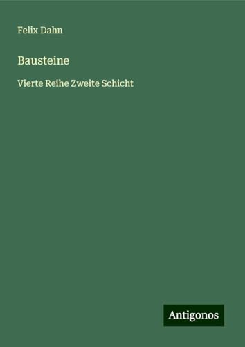 Bausteine: Vierte Reihe Zweite Schicht Bausteine: Vierte Reihe Zweite Schicht von Antigonos Verlag