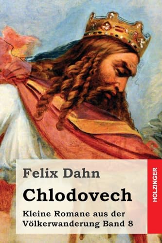 Chlodovech: Kleine Romane aus der Völkerwanderung Band 8