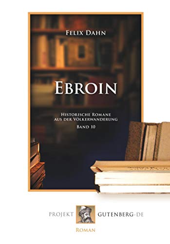 Ebroin: Historische Romane aus der Völkerwanderung. Band 10