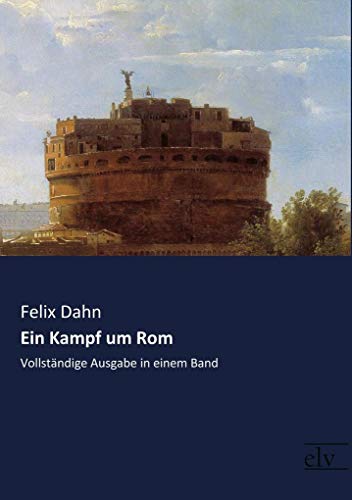 Ein Kampf um Rom: Vollstaendige Ausgabe in einem Band: Vollständige Ausgabe in einem Band von Europischer Literaturvlg
