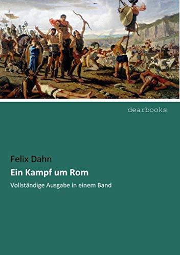 Ein Kampf um Rom: Vollstaendige Ausgabe in einem Band: Vollständige Ausgabe in einem Band