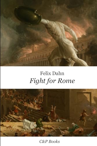 Fight for Rome - Felix Dahn. Newly translated into English. Fight for Rome - Felix Dahn. Newly translated into English. von Independently published