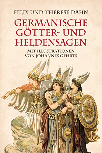 Germanische Götter- und Heldensagen: Mit Illustrationen von Johannes Gehrts Germanische Götter- und Heldensagen: Mit Illustrationen von Johannes Gehrts