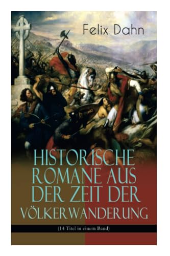 Historische Romane aus der Zeit der Völkerwanderung (14 Titel in einem Band) (Band 2/3): Attila, Felicitas, Ein Kampf um Rom, Gelimer, Die schlimmen ... Chiemgau, Ebroin, Am Hof Herrn Karls, Stili
