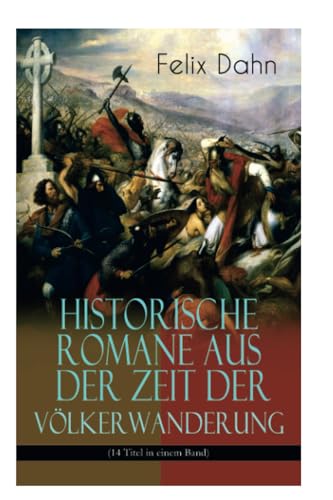 Historische Romane aus der Zeit der Völkerwanderung (14 Titel in einem Band) (Band 3/3): Attila, Felicitas, Ein Kampf um Rom, Gelimer, Die schlimmen ... Chiemgau, Ebroin, Am Hof Herrn Karls, Stili