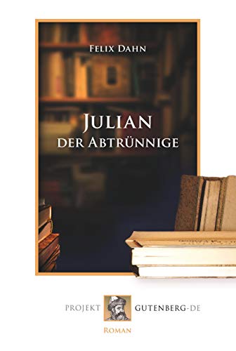 Julian der Abtrünnige von Verlag Projekt GutenbergDe