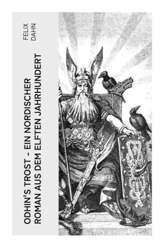 Odhin's Trost - Ein nordischer Roman aus dem elften Jahrhundert: Historischer Roman Odhin's Trost - Ein nordischer Roman aus dem elften Jahrhundert: Historischer Roman von e-artnow