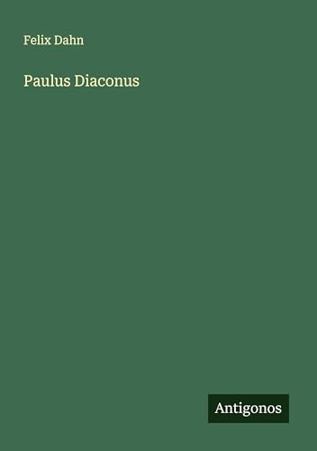 Paulus Diaconus Paulus Diaconus von Antigonos Verlag