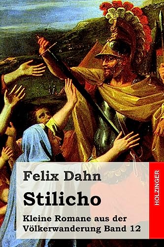 Stilicho: Kleine Romane aus der Völkerwanderung Band 12 von Createspace Independent Publishing Platform